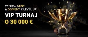 VIP TURNAJ vo Fortuna Casino o neuveriteľných 30 000€