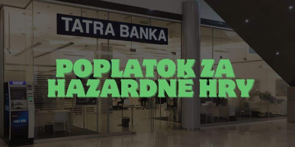 Poplatok za Hazardne Hry Tatra Banka - Čo Vedieť?