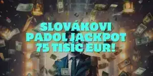 Slovákovi Padol Jackpot Neuveriteľných 75 000€!