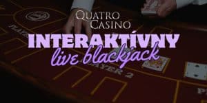 Interaktívne Hry v Quatro Casino - Vychutnajte si Živý Blackjack!