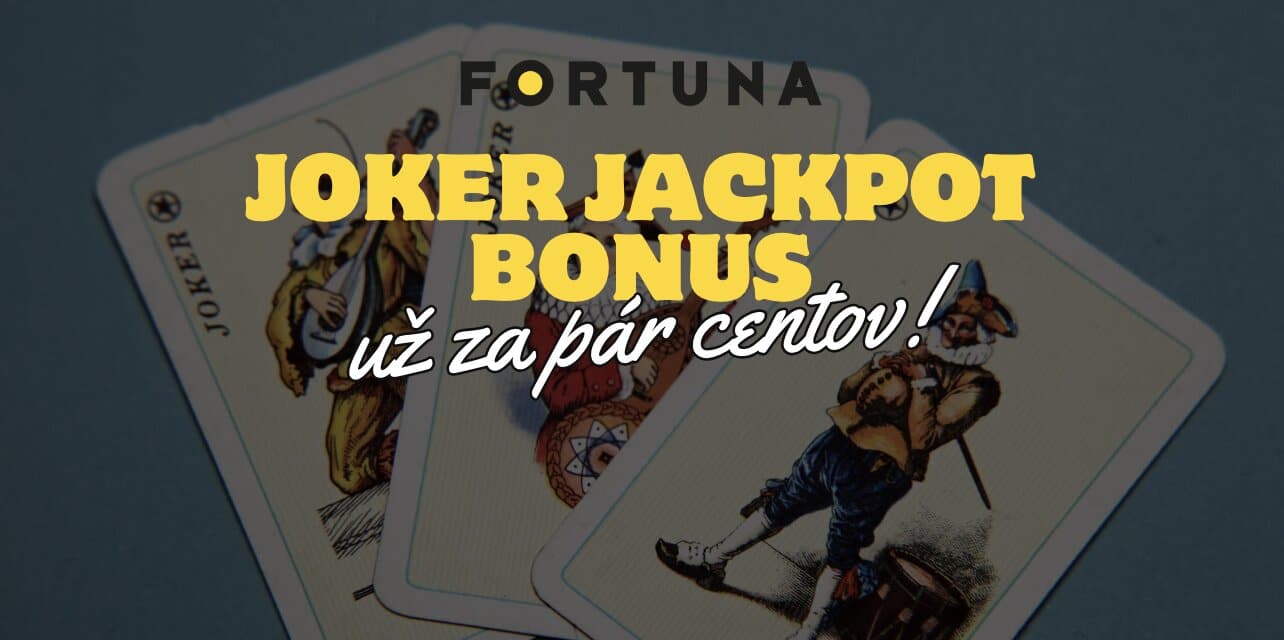 Joker Jackpot Bonus aj vo Fortune - Už za Pár Centov!