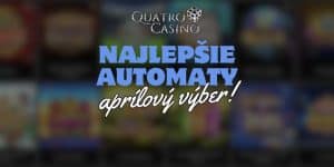 Aprílový Výber v Quatro Casino – Hry, ktoré si Musíte Vyskúšať!