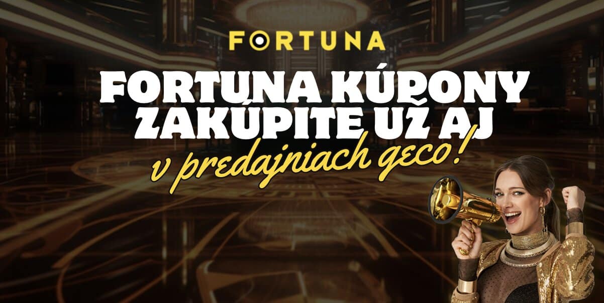 Fortuna Kupóny - Dobite si svoje Konto v Predajniach Geco!