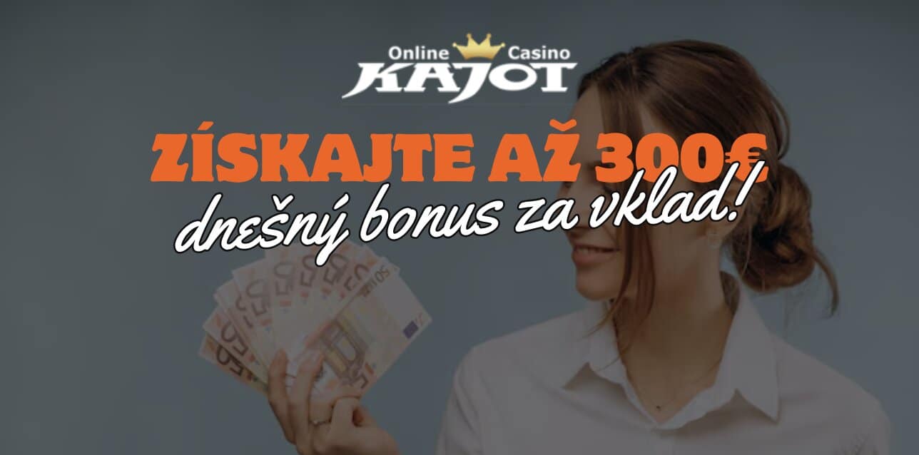 Získajte až 300€ - Dnešný 30% Bonus za Vklad v Kajot!