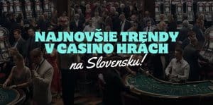 Najnovšie Trendy a Inovácie v Casino Hrách na Slovensku