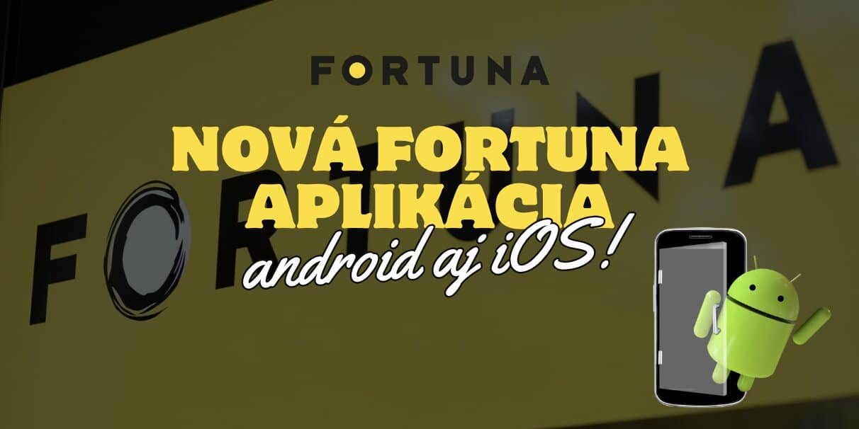 Nová Aplikácia od Fortuny - Pre Android aj iOS!