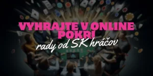 Slovenskí Hráči Radia – Ako Vyhrať v Online Pokri?