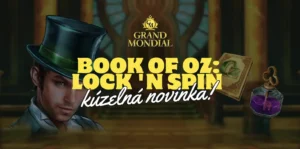 Kúzelná Novinka Book of Oz: Lock ‘N Spin v Grand Mondial Kasíne!