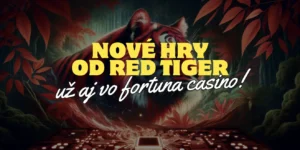 Špičkové Hry od Red Tiger už aj vo Fortuna Casine – Nezabudnuteľný Zážitok!